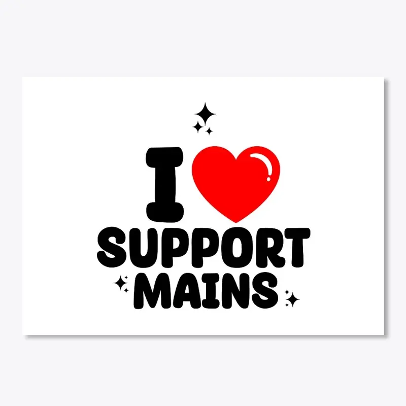 I Love Support Mains (Black Logo)